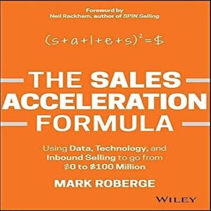 The Sales Acceleration Formula by Mark Roberge