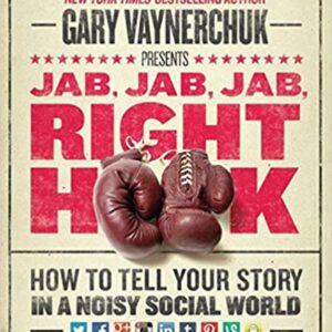 Jab Jab Jab Right Hook by Gary Vaynerchuk