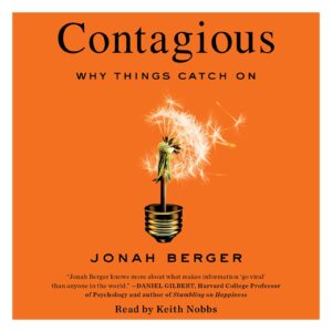 Contagious: Why Things Catch On by Jonah Berger