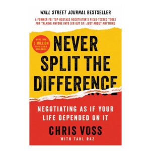 Never Split the Difference by Chris Voss