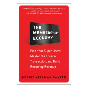 The Membership Economy by Robbie Kellman Baxter