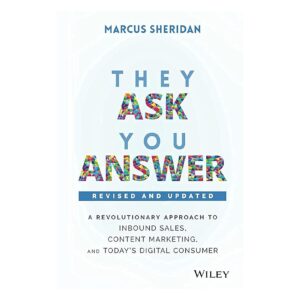 They Ask, You Answer by Marcus Sheridan